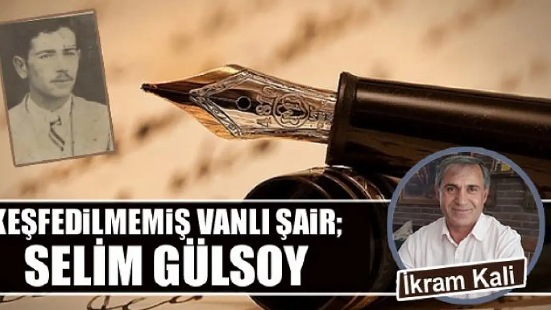 Keşfedilmemiş Vanlı Şair Selim Gülsoy