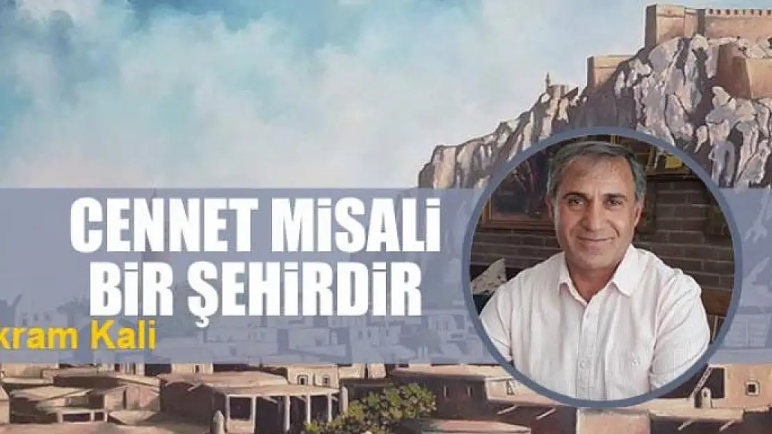 Cennet misali bir şehirdir