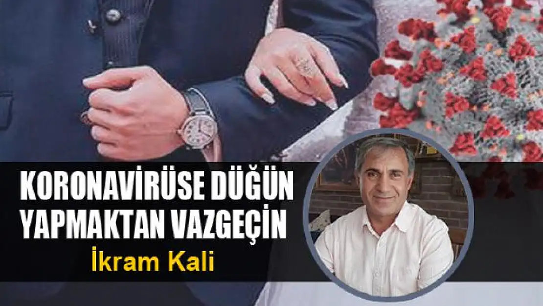 Koronavirüse düğün yapmaktan vazgeçin