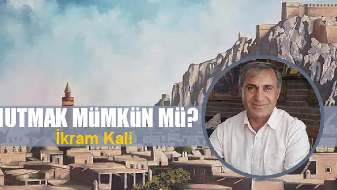 Unutmak mümkün mü?