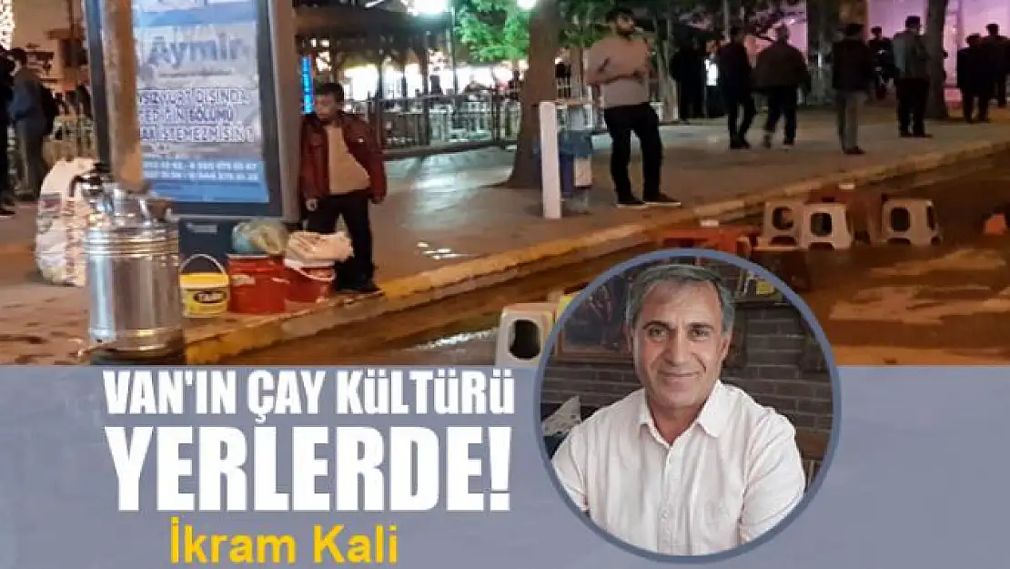 Van'ın çay kültürü yerlerde!