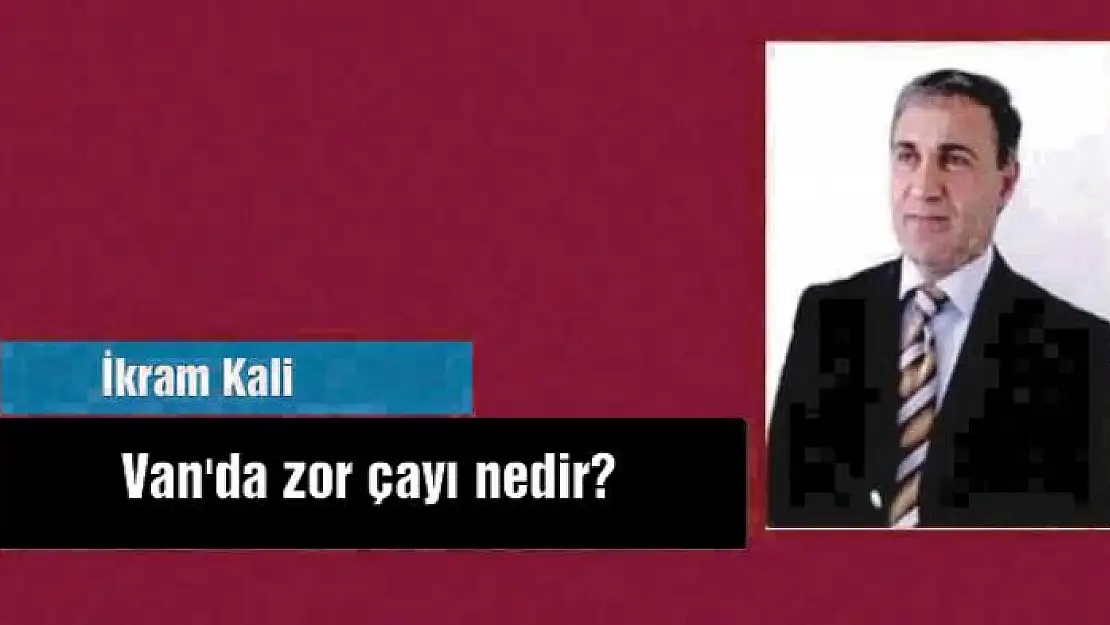 Van'da zor çayı nedir?