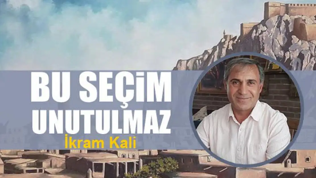 Bu seçim unutulmaz