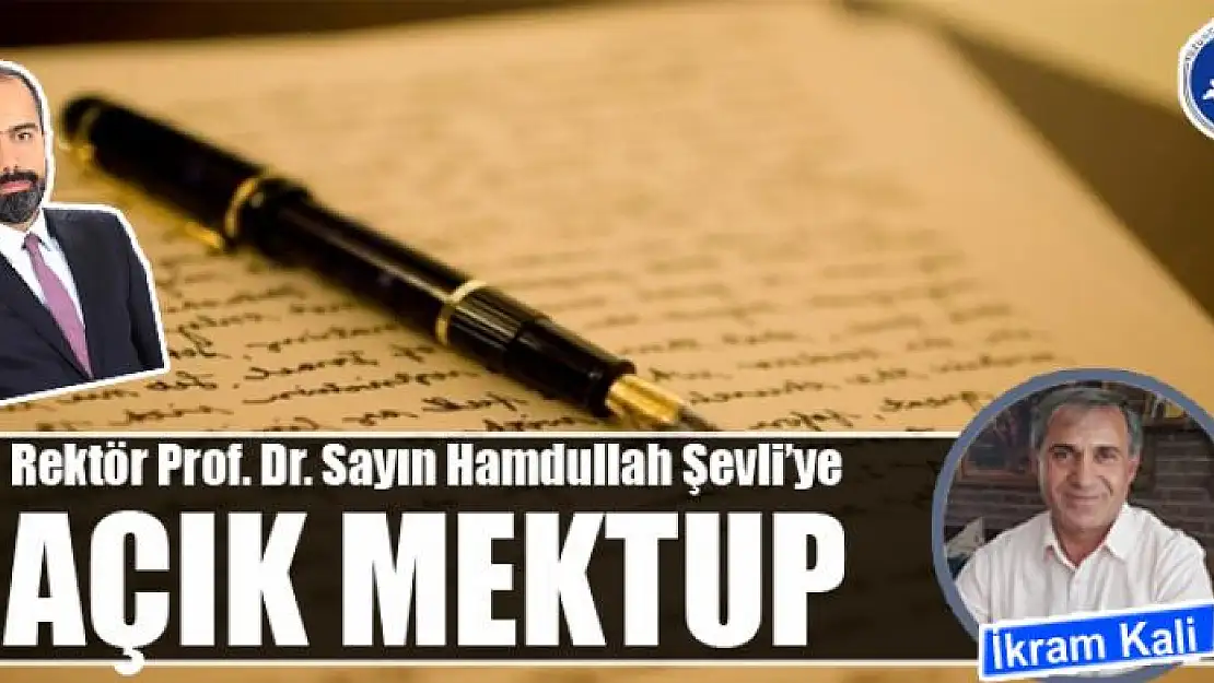 Rektör Prof.Dr. Sayın Hamdullah Şevli'ye açık mektup