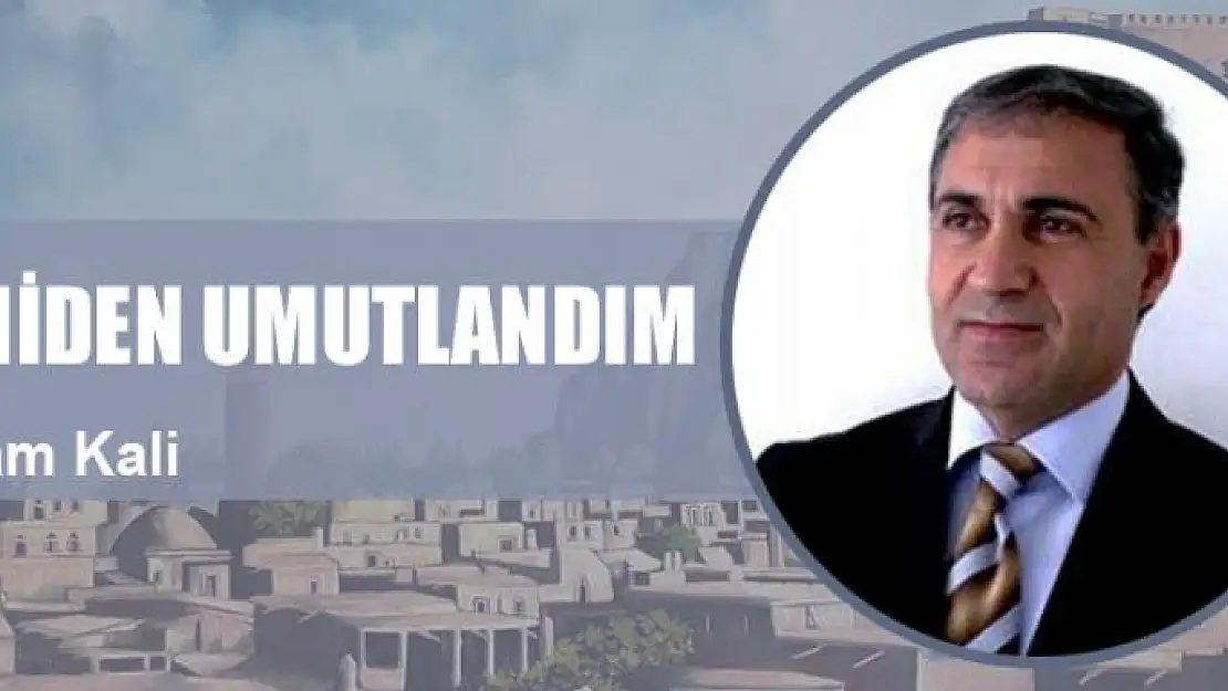 Yeniden umutlandım