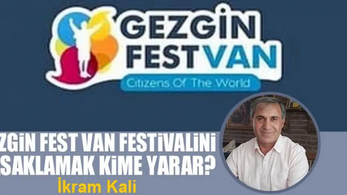 Gezgin Fest Van festivalini yasaklamak kime yarar?