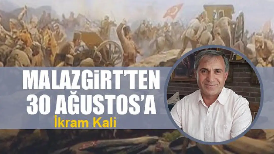 Malazgirt'ten 30 Ağustos'a