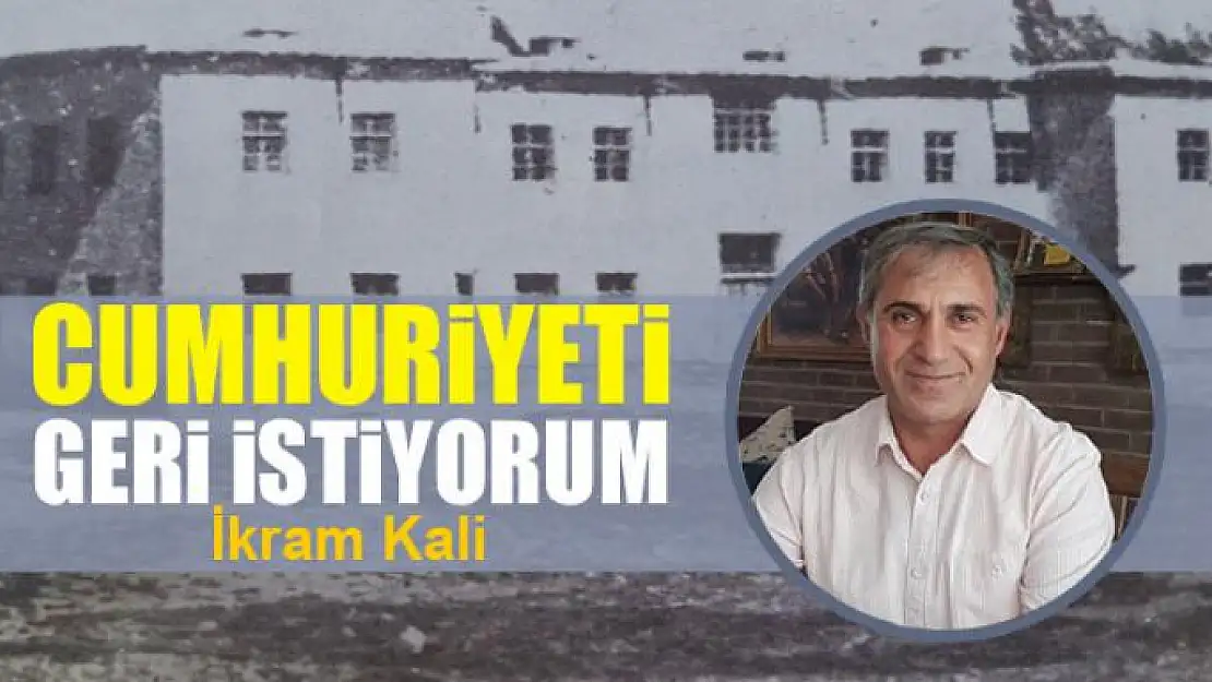 Cumhuriyeti geri istiyorum