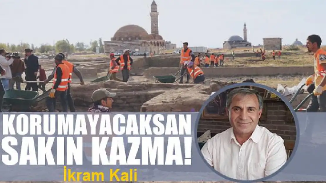 Korumayacaksan sakın kazma!