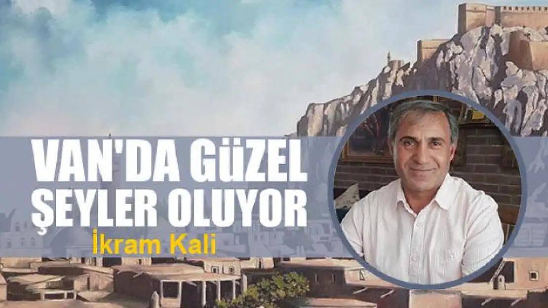 Van'da güzel şeyler oluyor