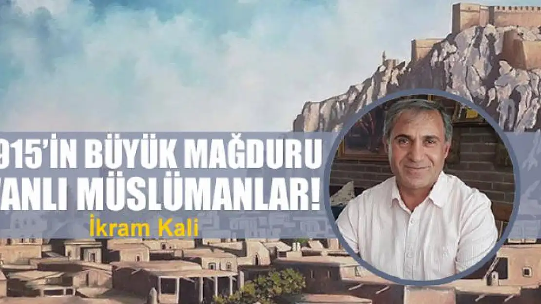 1915'in Büyük Mağduru Vanlı Müslümanlar!