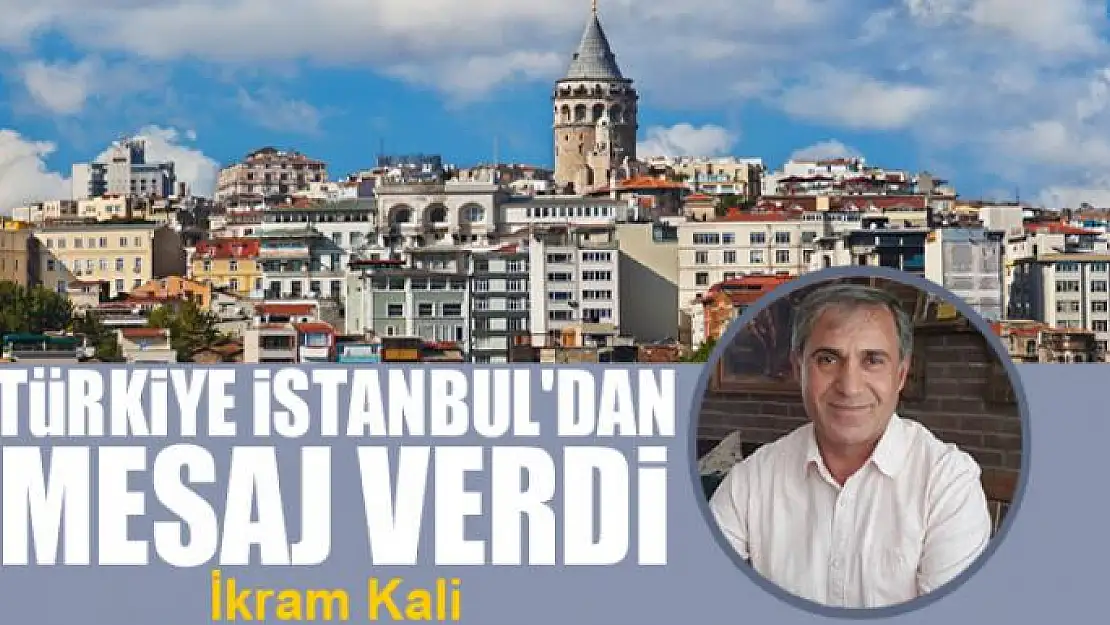 Türkiye İstanbul'dan mesaj verdi