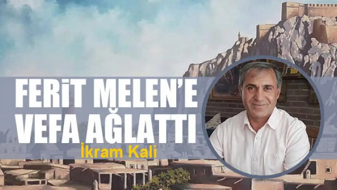 Ferit Melen'e vefa ağlattı