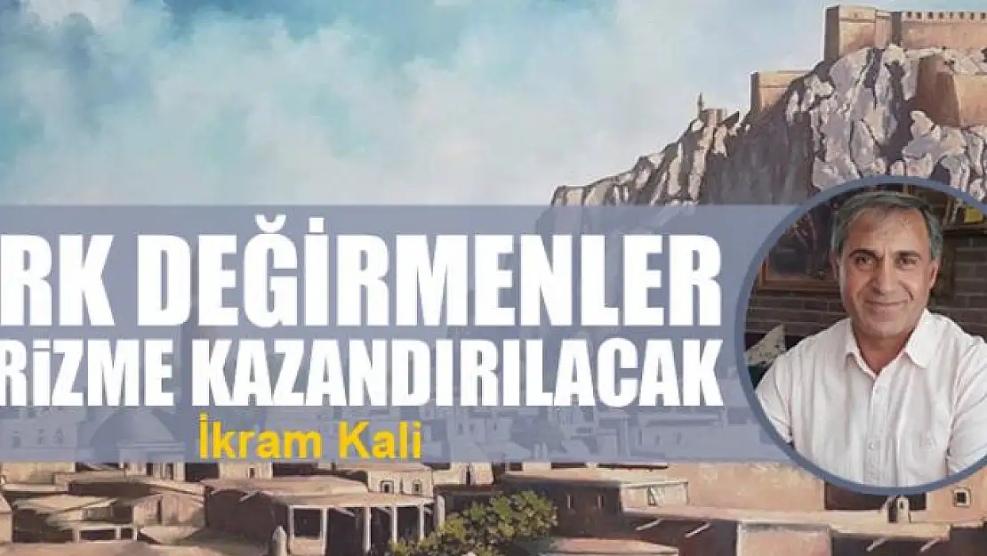 Kırk Değirmenler turizme kazandırılacak