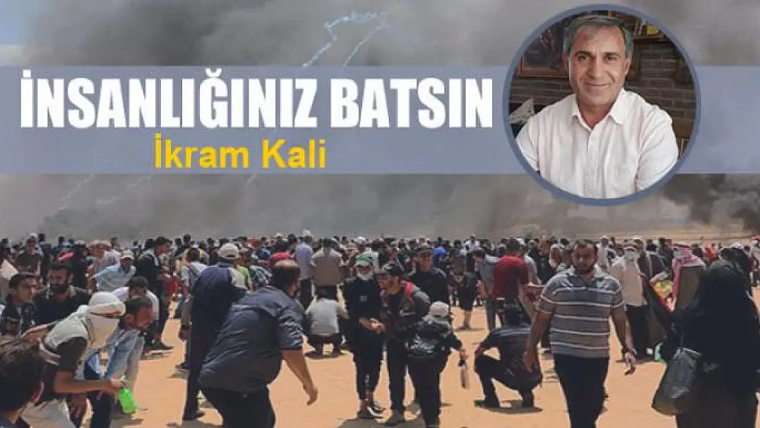 İnsanlığınız batsın