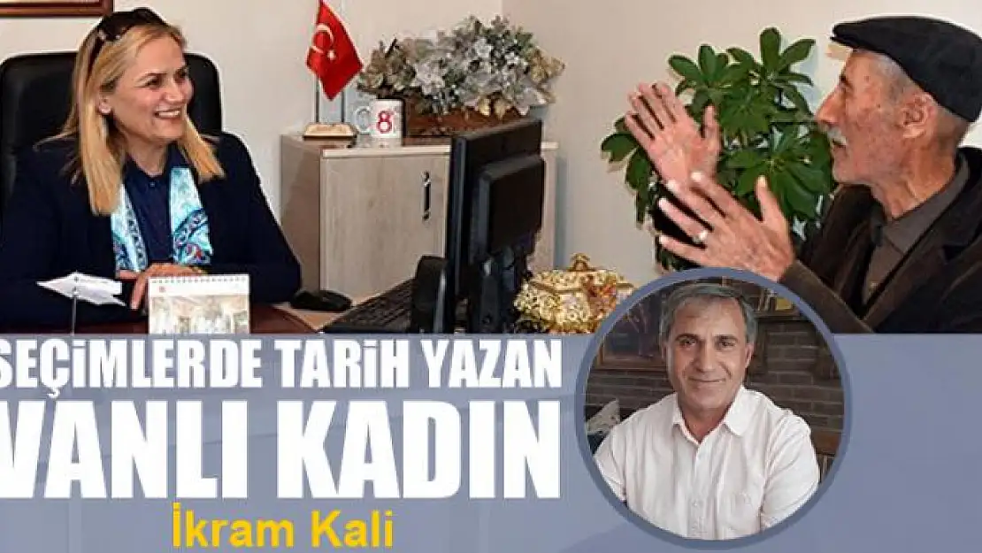 Seçimlerde tarih yazan Vanlı kadın