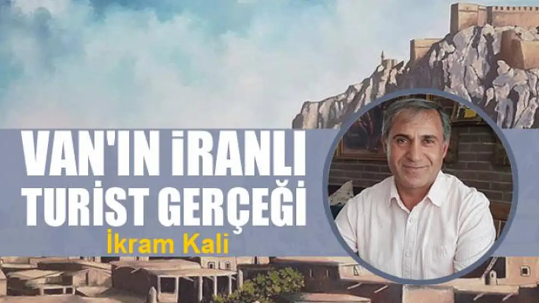 Van'ın İranlı turist gerçeği