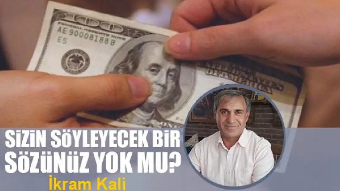 Sizin söyleyecek bir sözünüz yok mu?