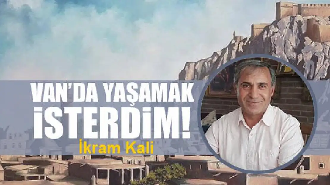 Van'da yaşamak isterdim!