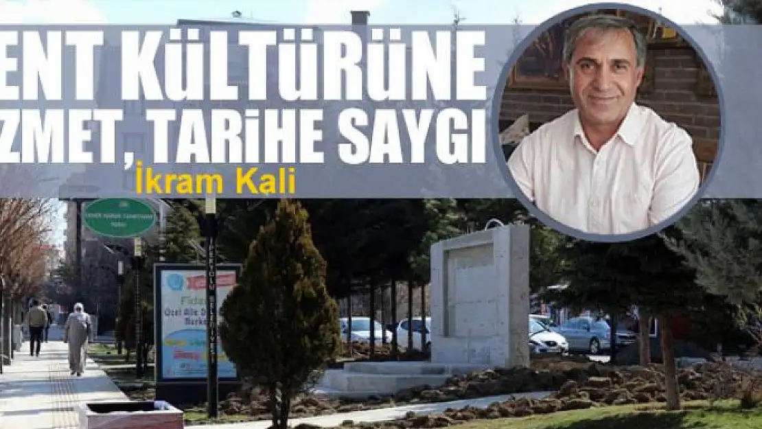 Kent kültürüne hizmet, tarihe saygı 