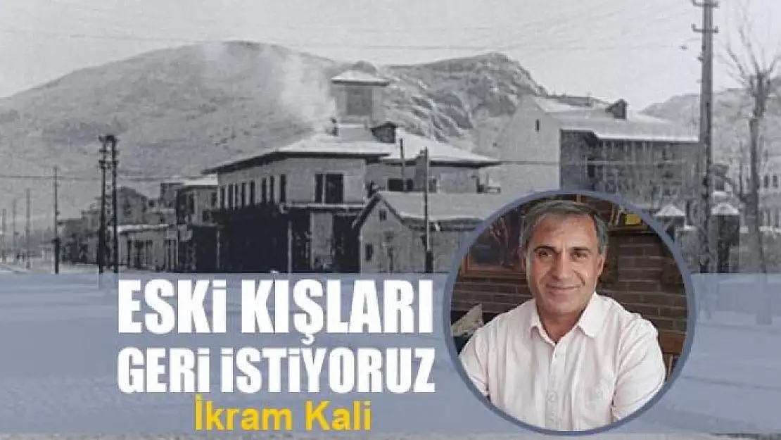 Eski kışları geri istiyoruz