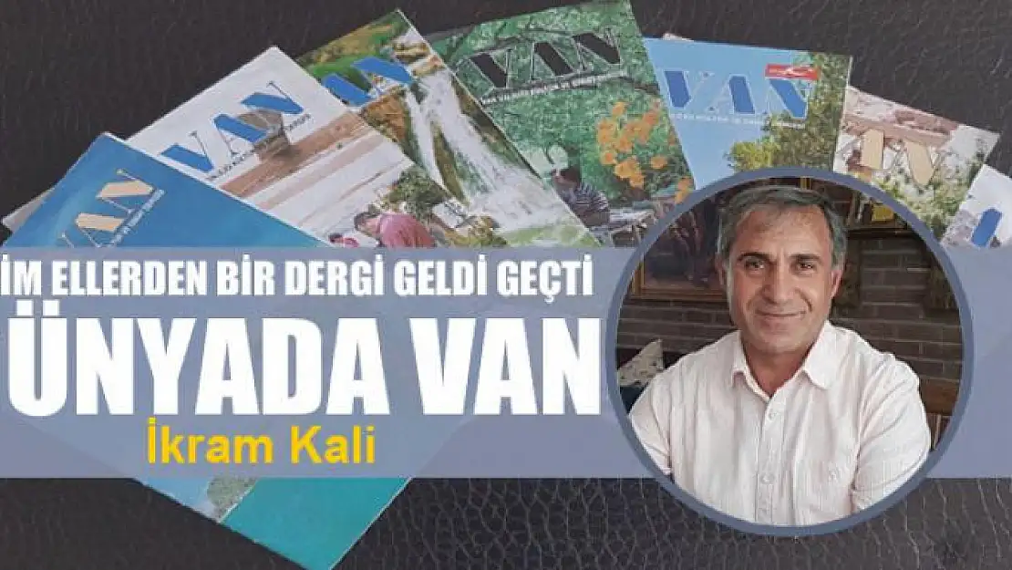 Bizim ellerden bir dergi geldi geçti: Dünyada VAN