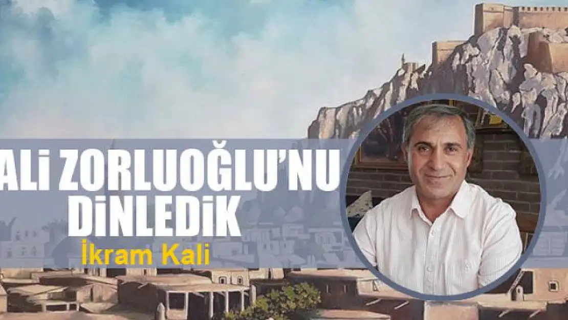 Vali Zorluoğlu'nu dinledik