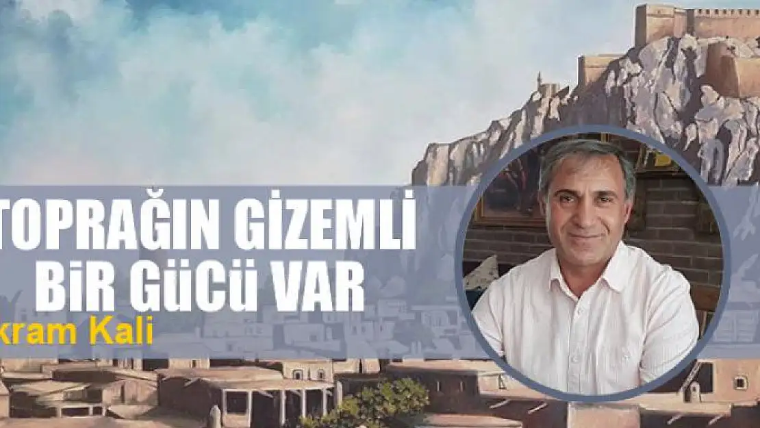 Toprağın gizemli bir gücü var