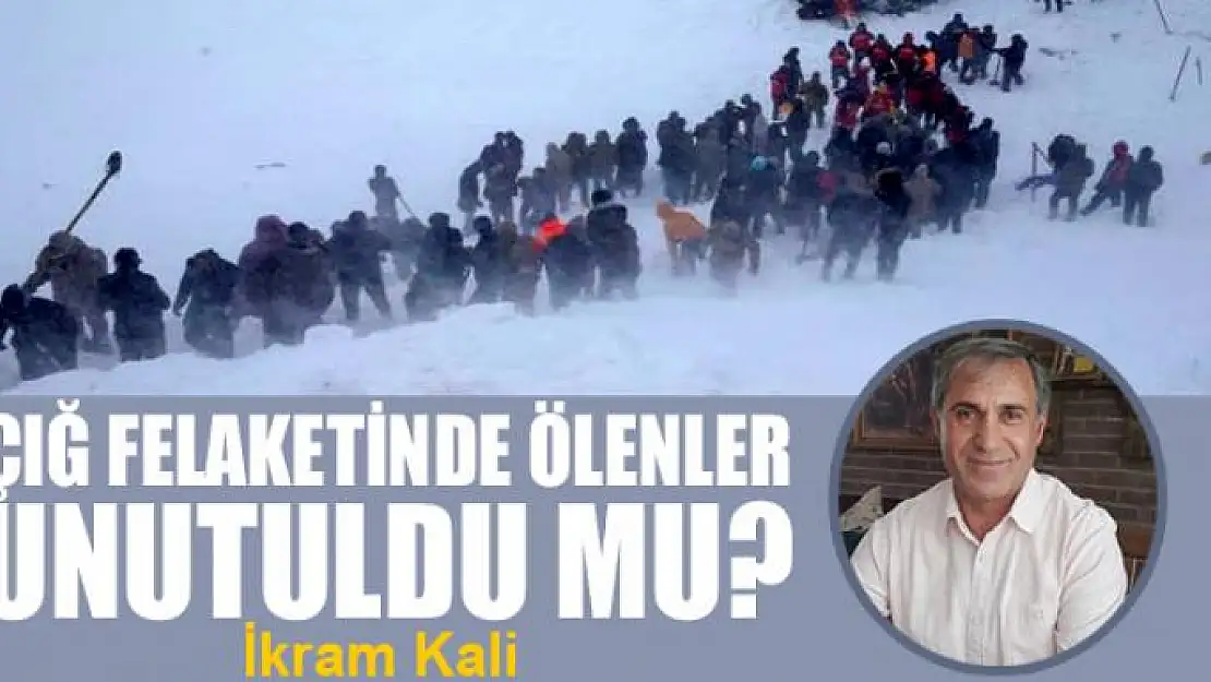 Çığ felaketinde ölenler unutuldu mu?