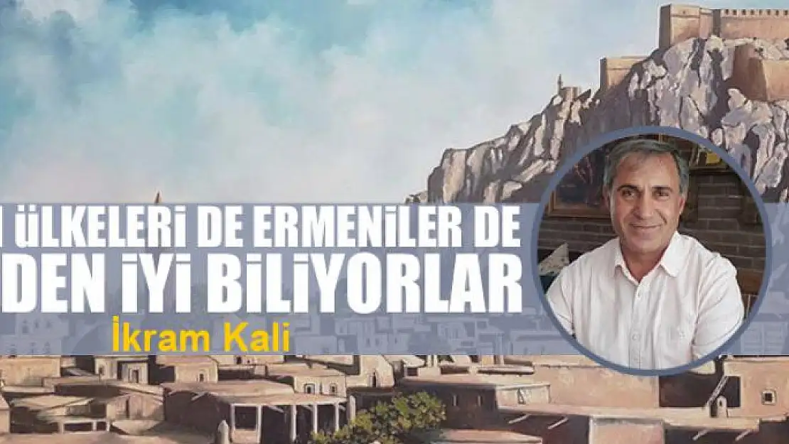 Batı ülkeleri de Ermeniler de bizden iyi biliyorlar