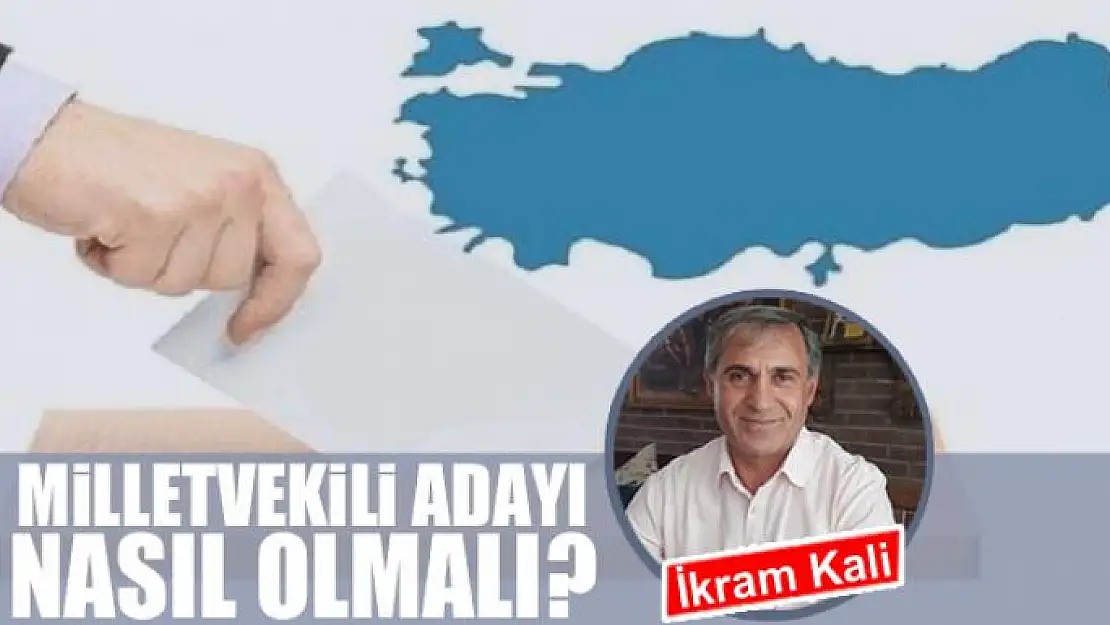 Milletvekili adayı nasıl olmalı?