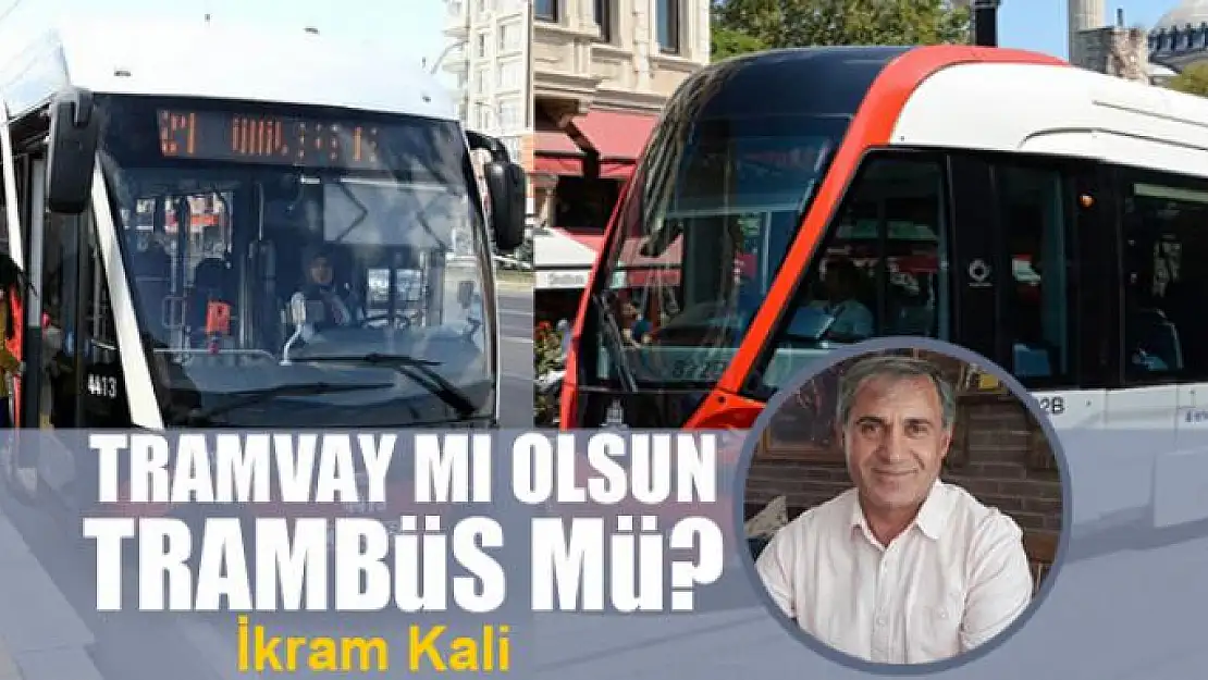 Tramvay mı olsun Trambüs mü?