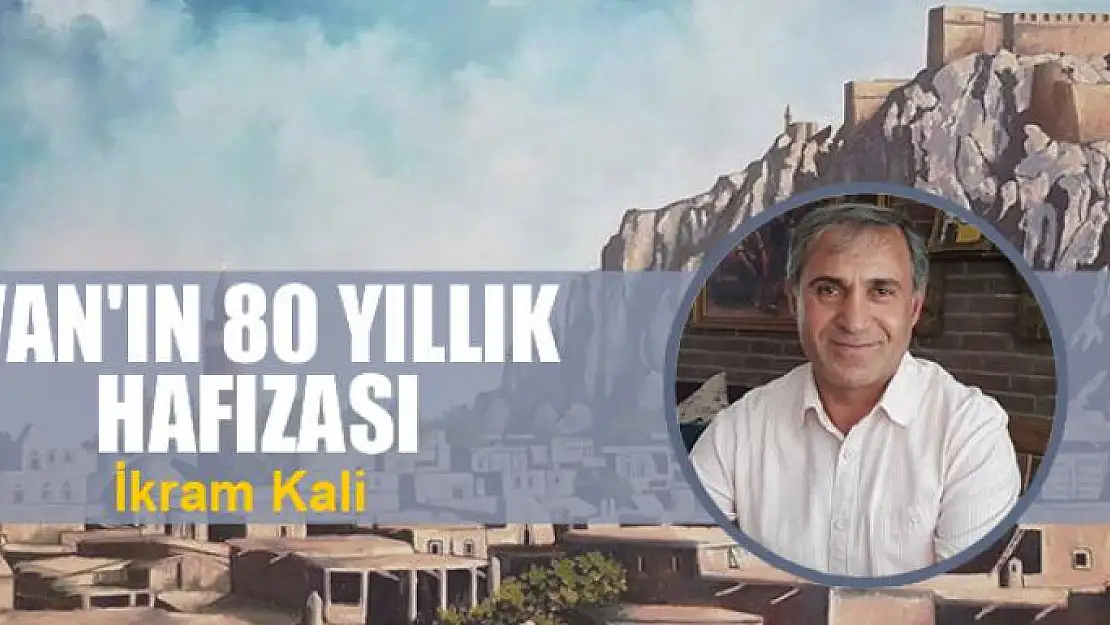 Van'ın 80 yıllık hafızası