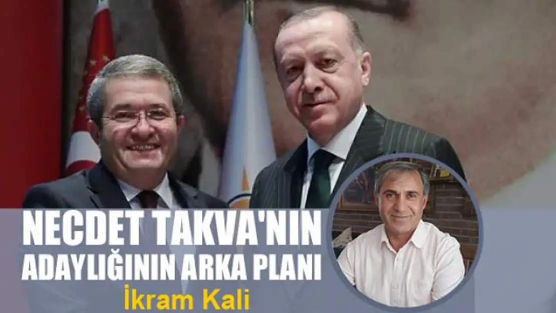 Necdet Takva'nın adaylığının arka planı