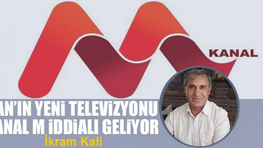 Van'ın yeni televizyonu Kanal M iddialı geliyor