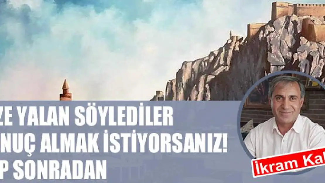 Bize yalan söylediler