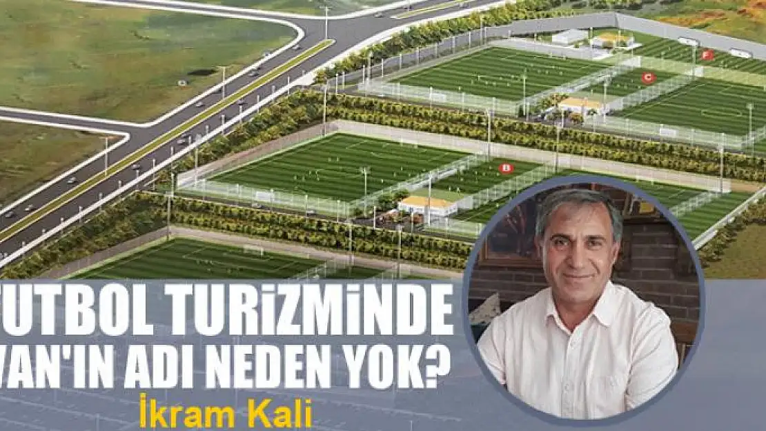 Futbol turizminde Van'ın adı neden yok?