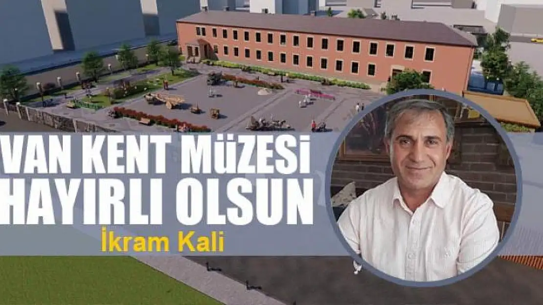 Van Kent Müzesi Hayırlı Olsun