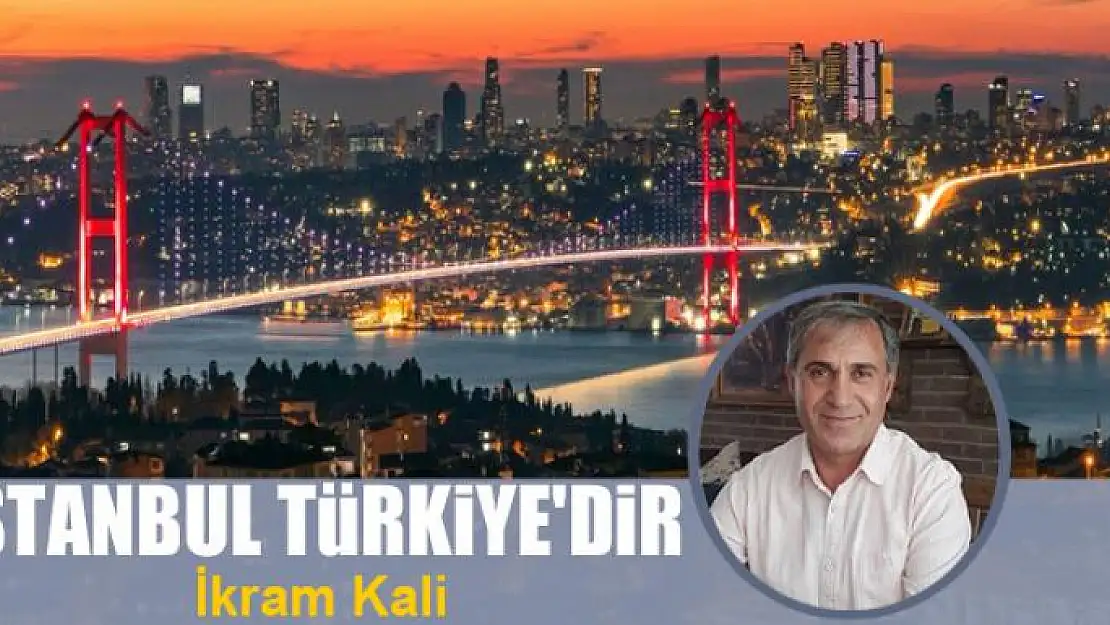 İstanbul Türkiye'dir