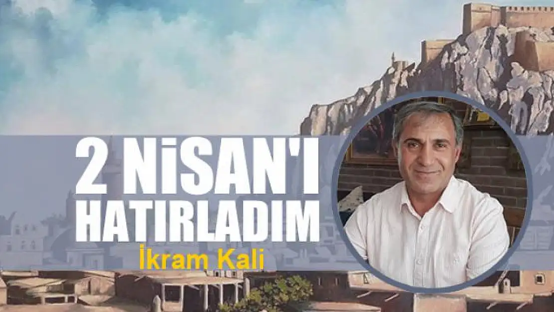 2 Nisan'ı hatırladım