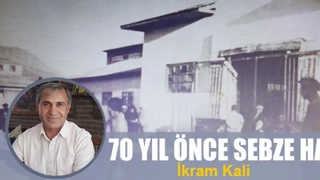 70 yıl önce Sebze Hali