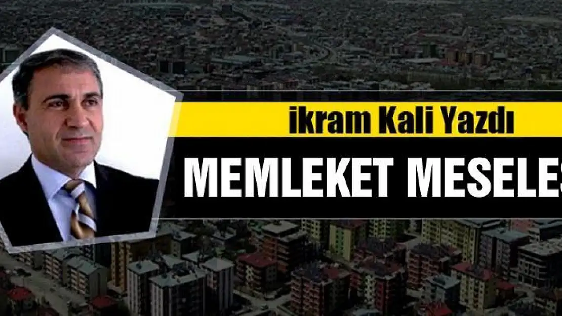 Memleket meselesi!