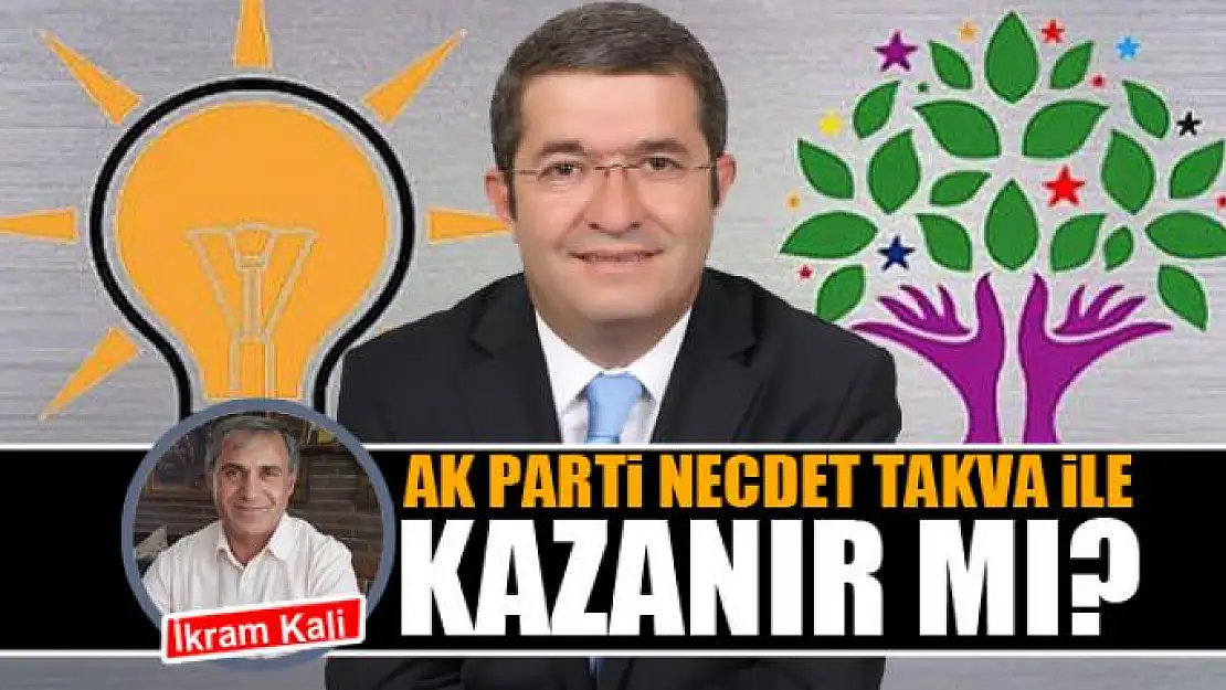 AK Parti Necdet Takva ile kazanır mı?