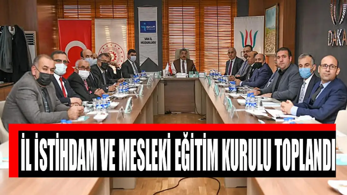 İL İSTİHDAM VE MESLEKİ EĞİTİM KURULU TOPLANDI