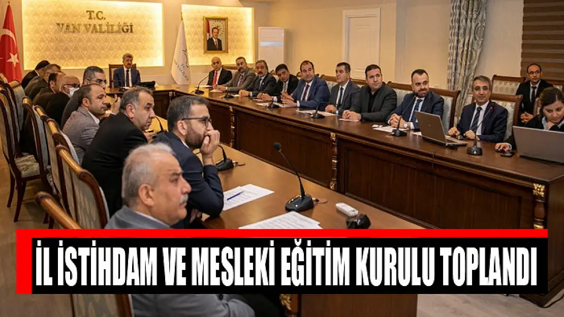 İL İSTİHDAM VE MESLEKİ EĞİTİM KURULU TOPLANDI