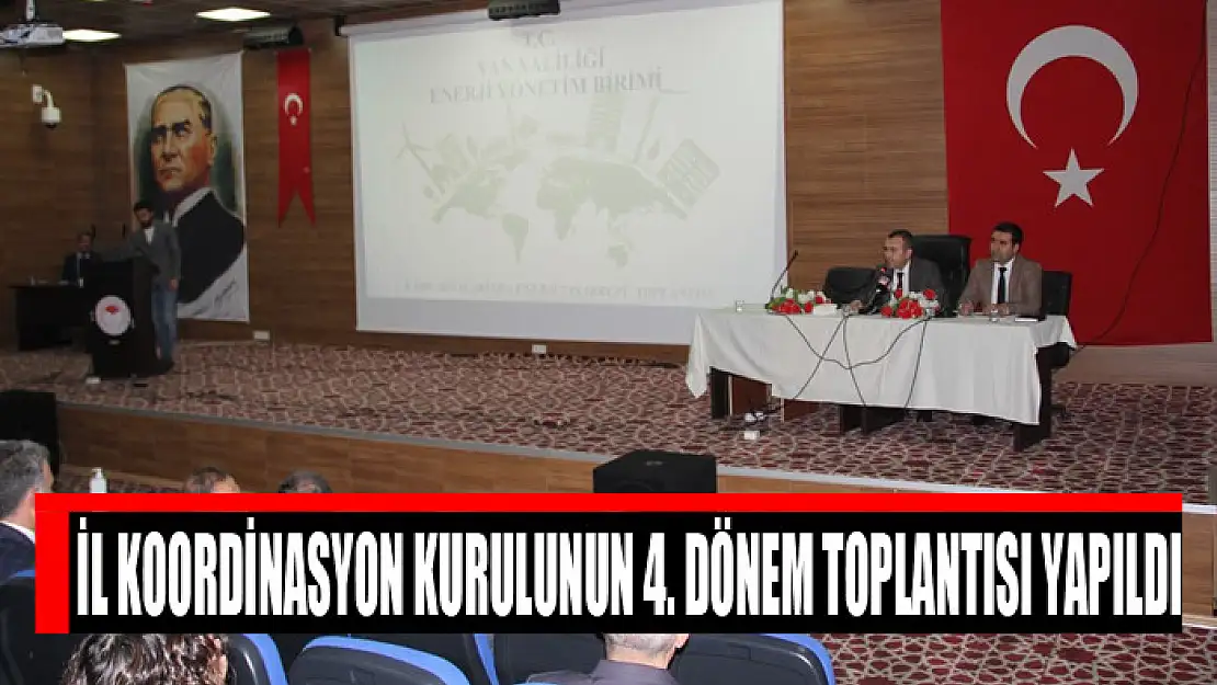 İl Koordinasyon Kurulunun 4. Dönem toplantısı yapıldı