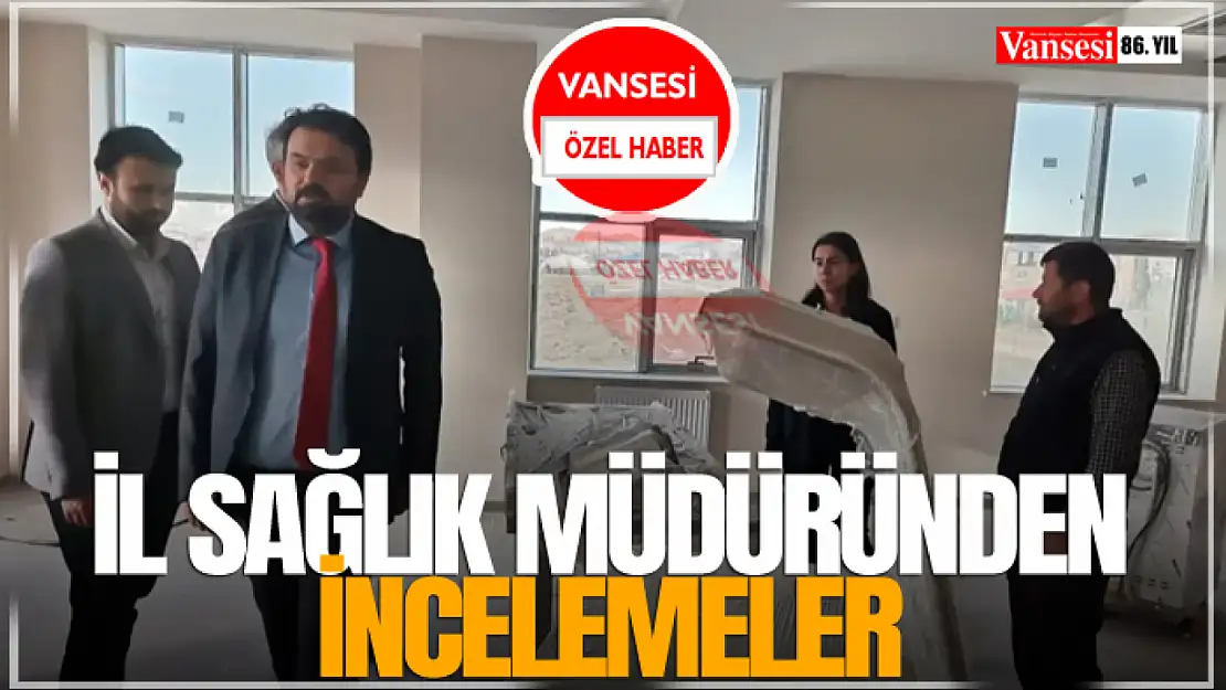 İl Sağlık Müdüründen İncelemeler