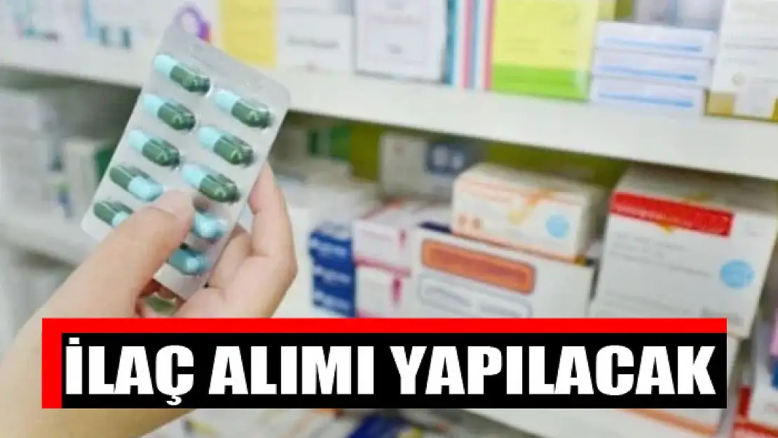 İlaç alımı yapılacak