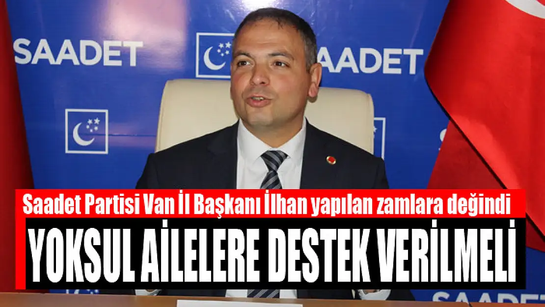 İLHAN: YOKSUL AİLELERE DESTEK VERİLMELİ