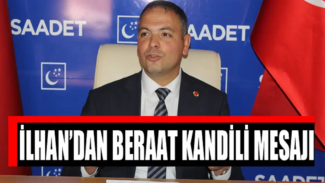 İlhan'dan Beraat Kandili mesajı